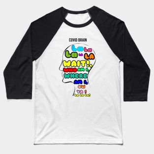 covid brain Baseball T-Shirt